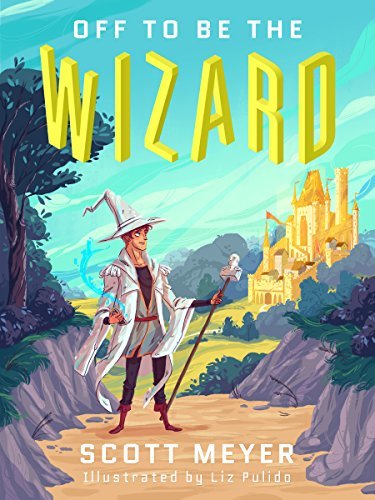 Book Cover - Off to be the Wizard by Scott Meyer